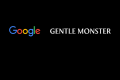 GENTLE MONSTER 成为谷歌AI智能眼镜官方合作伙伴