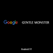 GENTLE MONSTER 成为谷歌AI智能眼镜官方合作伙伴